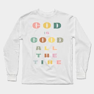 God is good all the time Long Sleeve T-Shirt